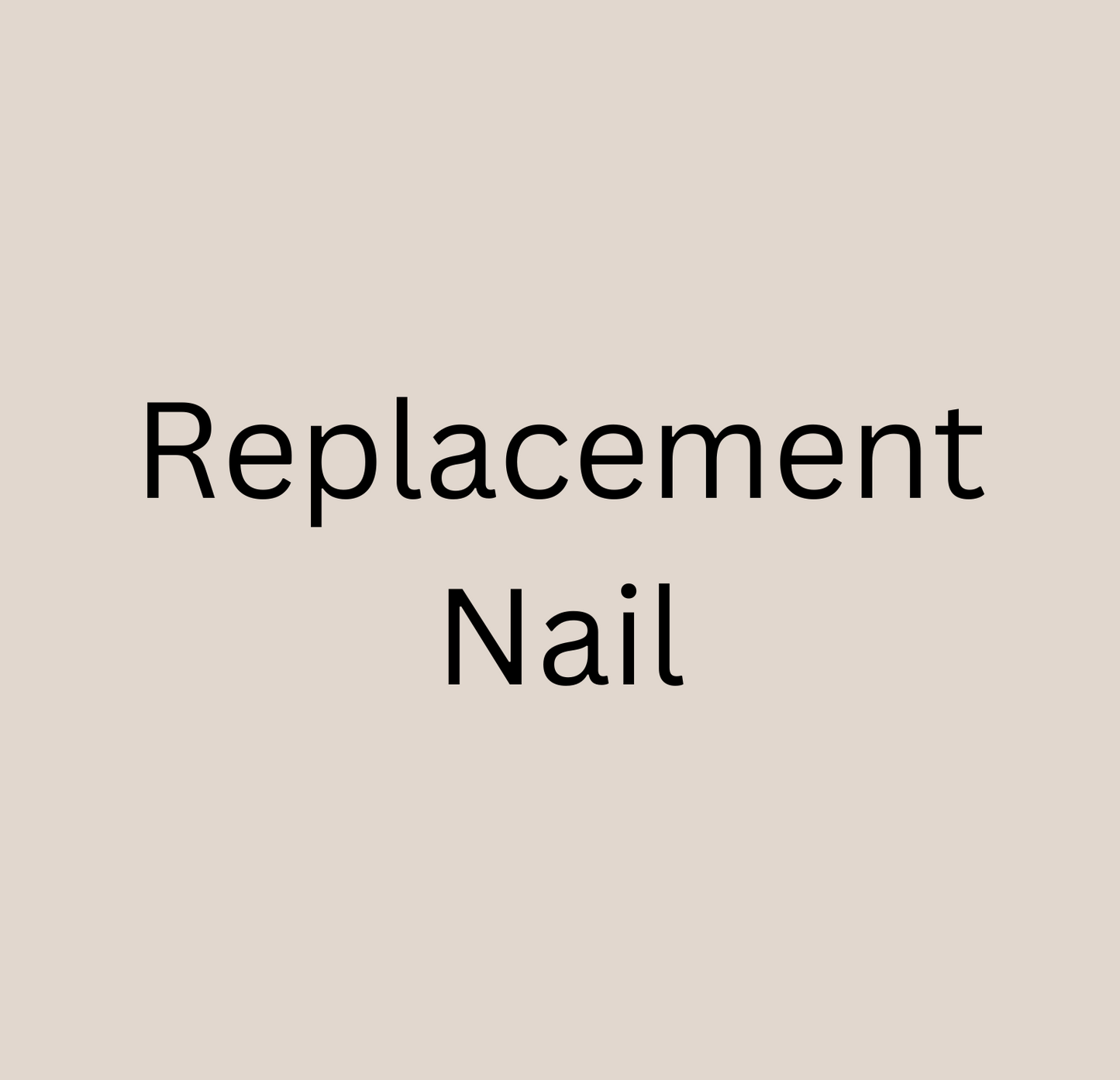 Replacement Nail